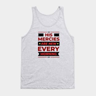 His Mercies Are New Every Morning | Christian Tank Top